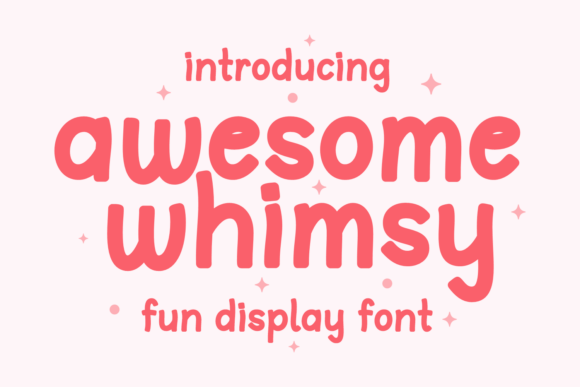 Awesome Whimsy: A Display Font That Warms Up Your Brand
