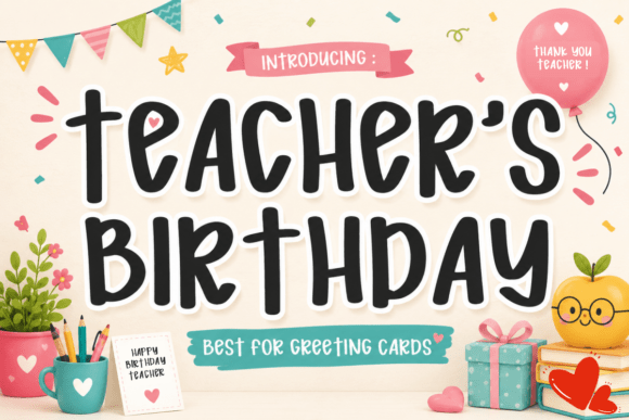 Give Your Brand a Friendly Boost with the Teacher s Birthday Font